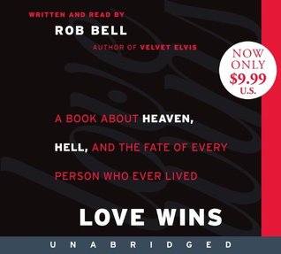Love Wins: A Book About Heaven, Hell, and the Fate of Every Person Who Ever Lived