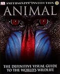 Animal: The Definitive Visual Guide to the World's Wildlife