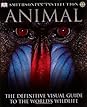Animal: The Definitive Visual Guide to the World's Wildlife