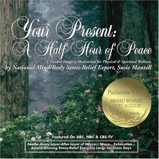 Your Present: A Half-Hour of Peace: A Guided Imagery Meditation for Physical & Spiritual Wellness (Audio CD)