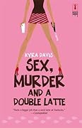 Sex, Murder and a Double Latte (Sophie Katz Murder Mystery, #1)
