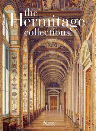 The Hermitage Collections: Volume I: Treasures of World Art; Volume II: From the Age of Enlightenment to the Present Day (Hardcover)