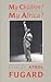 My Children! My Africa! by Athol Fugard My Children! My Africa! by Athol Fugard