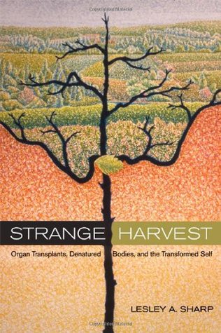 Strange Harvest: Organ Transplants, Denatured Bodies, and the Transformed Self (Paperback)
