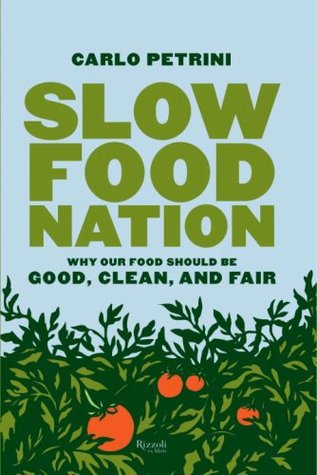 Slow Food Nation: Why Our Food Should Be Good, Clean, And Fair (Hardcover)