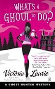 What's a Ghoul to Do? (Ghost Hunter Mystery, #1)
