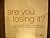 Are You Losing It? by Madelyn Fernstrom