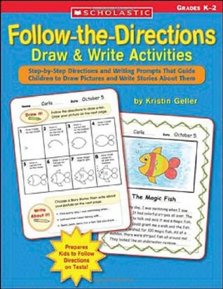 Follow-the-Directions Draw & Write Activities: Step-by-Step Directions and Writing Prompts That Guide Children to Draw Pictures and Write Stories About Them (Paperback)