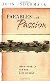 Parables and Passion: Jesus' Stories for the Days of Lent
