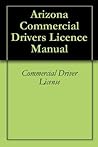Arizona Commercial Drivers Licence Manual