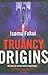 Truancy Origins by Isamu Fukui