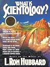 What Is Scientology? by L. Ron Hubbard