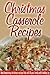 Christmas Casserole Recipes: Holiday Casserole Recipes For A Wonderful, Stress-Free Christmas (Simple Christmas Series)