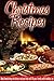 Christmas Recipes: Holiday Recipes For A Wonderful, Stress-Free Christmas. (Simple Christmas Series)