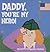 Daddy, You're My Hero!