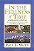 In the Fullness of Time by Paul L. Maier
