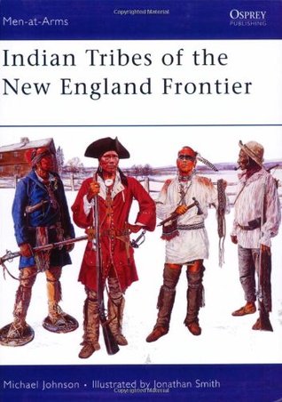 Indian Tribes of the New England Frontier (Men-at-Arms, 428)