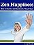 Zen Happiness: How To Find Joy And Happiness In 7 Simple Steps