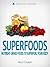 Superfoods: Nutrient-Dense Foods to Superfuel Your Body