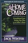 The Homecoming: Unconditional Love : Finding Your Place in the Father's Heart