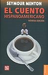 El cuento hispanoamericano by Seymour Menton