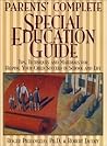 Parents' Complete Special-Education Guide: Tips, Techniques, and Materials for Helping Your Child Succeed in School and Life