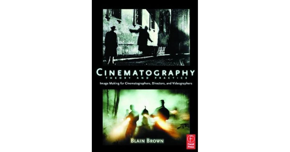 Cinematography Theory and Practice Image Making for Cinematographers