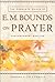 The Complete Works of E. M. Bounds on Prayer by E.M. Bounds