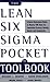 The Lean Six Sigma Pocket Toolbook: A Quick Reference Guide to 100 Tools for Improving Quality and Speed