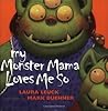 My Monster Mama Loves Me So by Laura Leuck