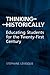 Thinking Historically: Educating Students for the 21st Century