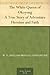 The White Queen of Okoyong A True Story of Adventure Heroism and Faith