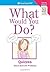 What Would You Do? by Patti Kelley Criswell