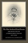 The Man Awakened from Dreams: One Man’s Life in a North China Village, 1857-1942