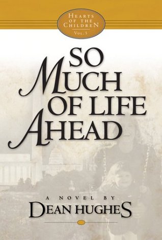So Much of Life Ahead (Hearts of the Children, #5)