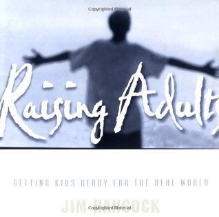 Raising Adults: Getting Kids Ready for the Real World (Paperback)
