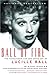 Ball of Fire: The Tumultuous Life and Comic Art of Lucille Ball