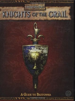 Knights of the Grail: Guide to Bretonia (Warhammer Fantasy Roleplay)