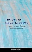 My Life at Grey Gardens: 13 Months and Beyond