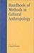 Handbook of Methods in Cultural Anthropology