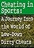 Cheating in Sports: A Journey Into the World of Low-Down Dirty Cheats