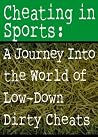Cheating in Sports: A Journey Into the World of Low-Down Dirty Cheats