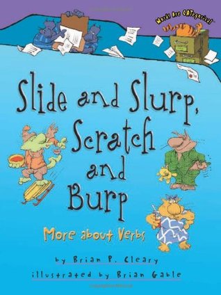 Slide and Slurp, Scratch and Burp: More about Verbs (Words Are CATegorical ®)