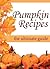 Pumpkin Recipes: The Ultima...