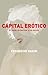 Capital erótico: El poder de fascinar a los demás (Spanish Edition)