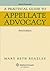 A Practical Guide to Appellate Advocacy by Mary Beth Beazley