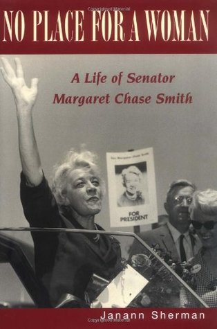 No Place for a Woman: A Life of Senator Margaret Chase Smith (Rutgers Series on Women and Politics)