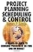 Project Planning, Scheduling & Control by James P. Lewis