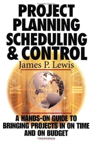 Project Planning, Scheduling & Control: A Hands-On Guide to Bringing Projects in on Time and on Budget (Hardcover)