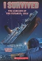 The Sinking of the Titanic, 1912 (I Survived, #1)